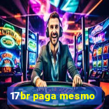 17br paga mesmo