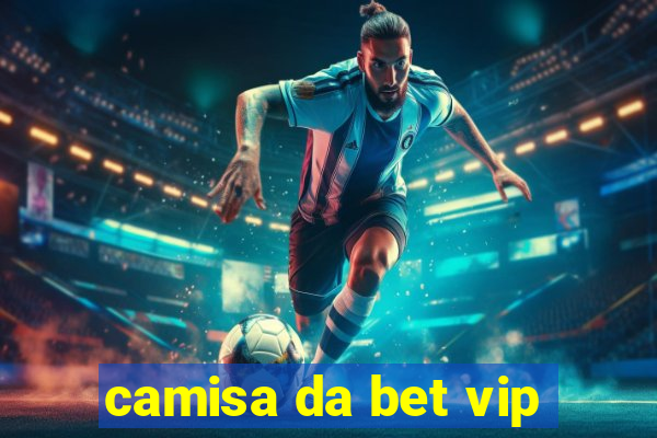 camisa da bet vip