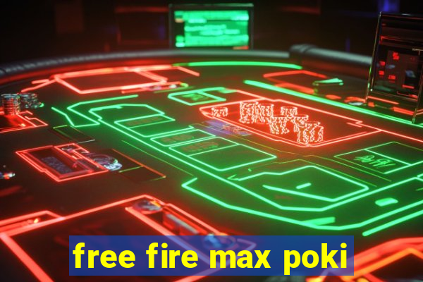 free fire max poki