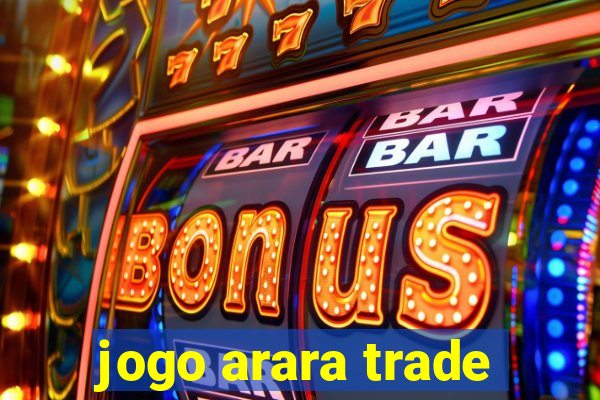 jogo arara trade