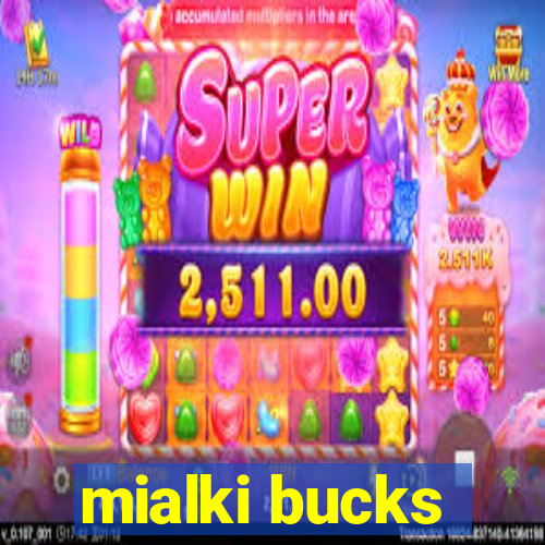 mialki bucks