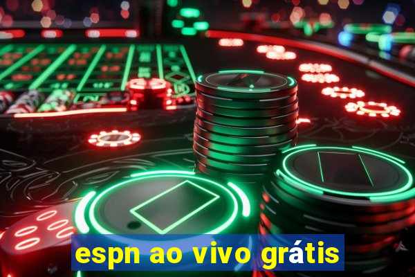 espn ao vivo grátis