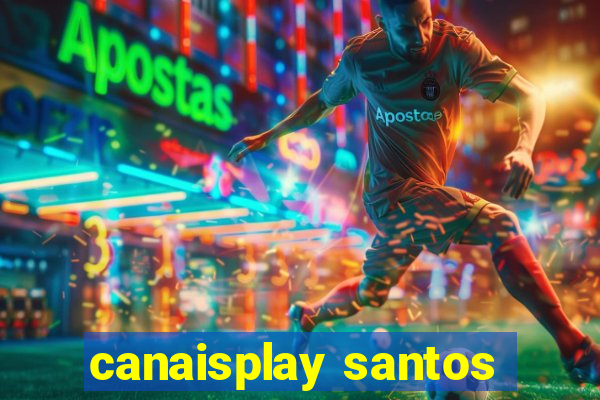 canaisplay santos