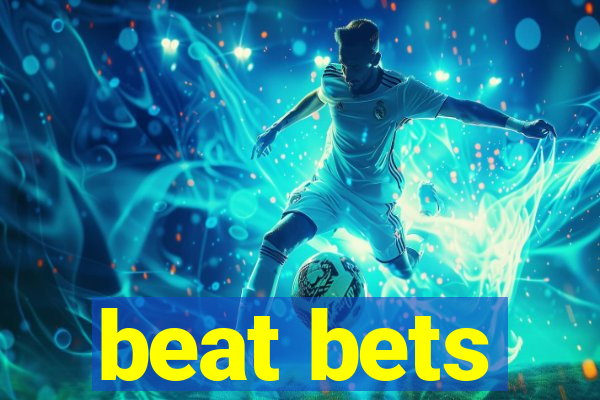 beat bets