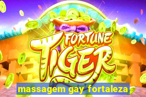 massagem gay fortaleza