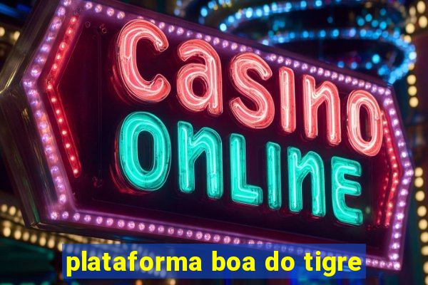 plataforma boa do tigre