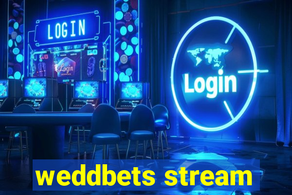 weddbets stream