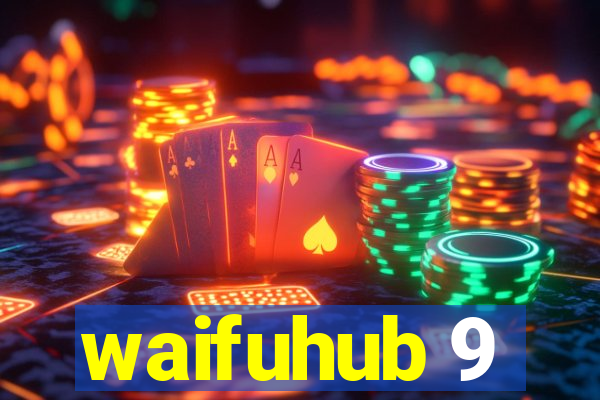 waifuhub 9