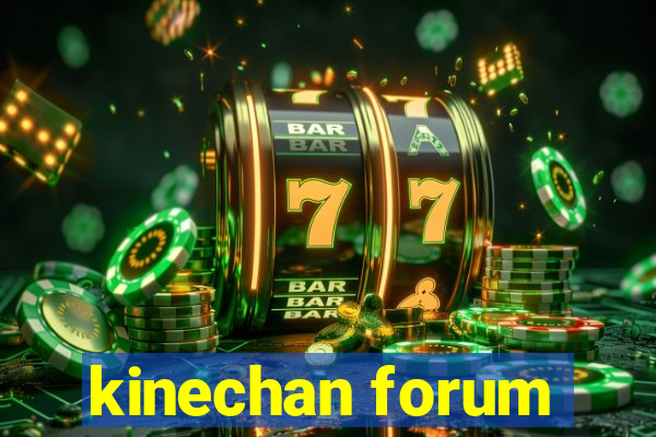 kinechan forum