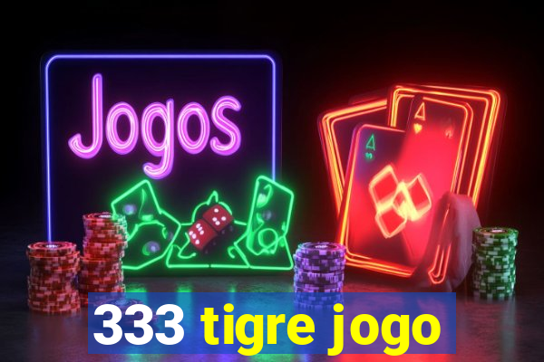 333 tigre jogo