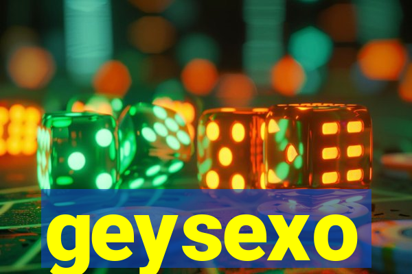 geysexo