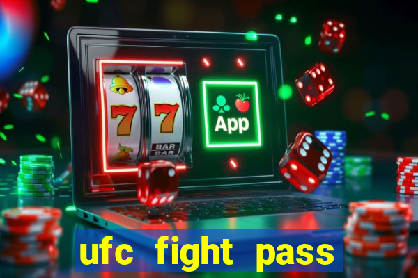 ufc fight pass onde assistir