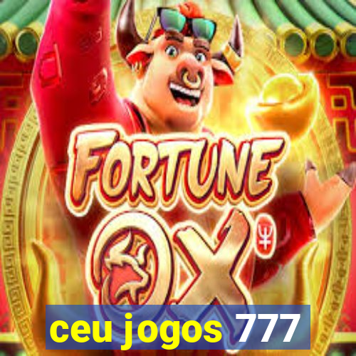 ceu jogos 777