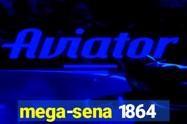 mega-sena 1864