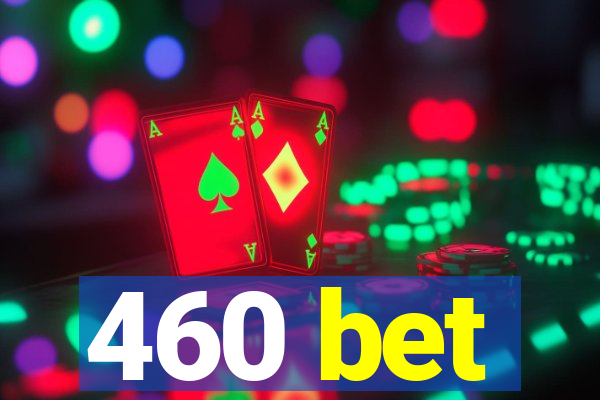 460 bet