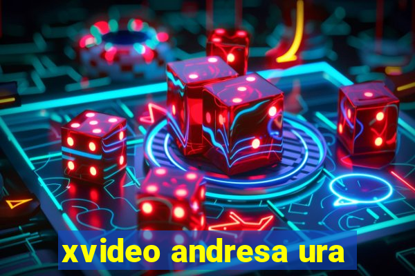 xvideo andresa ura