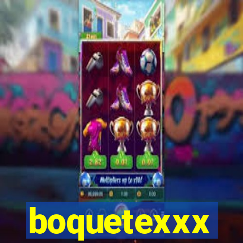 boquetexxx