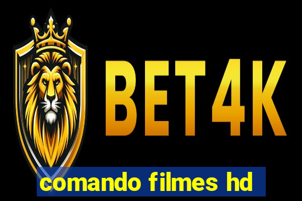 comando filmes hd