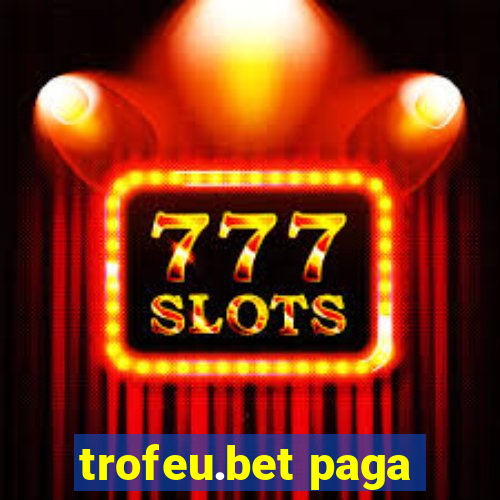 trofeu.bet paga