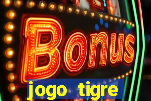 jogo tigre plataforma nova