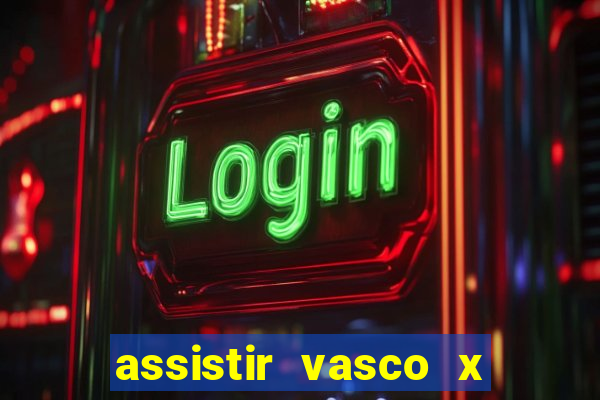 assistir vasco x cruzeiro ao vivo hd