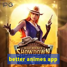 better animes app