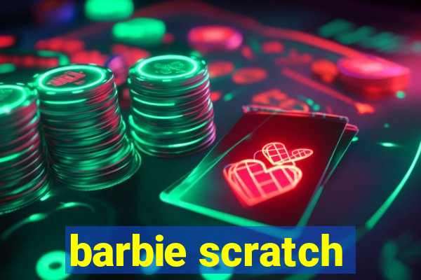 barbie scratch