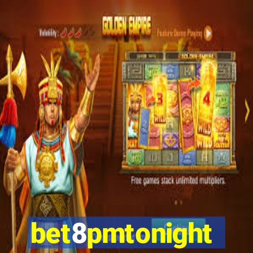 bet8pmtonight