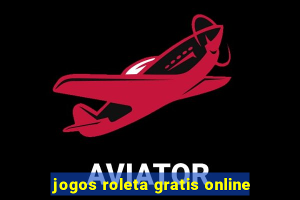 jogos roleta gratis online