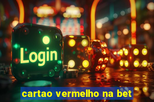 cartao vermelho na bet