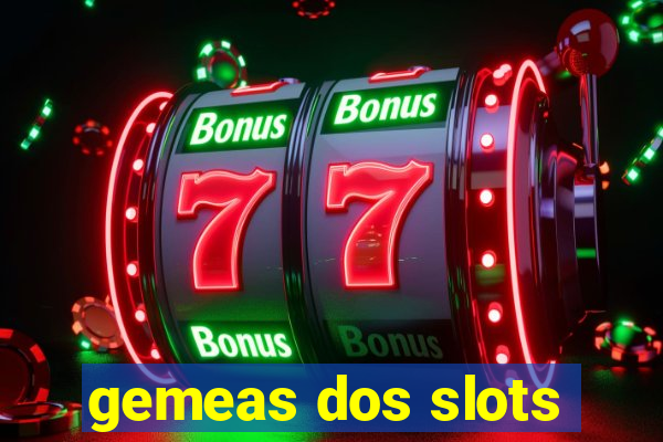 gemeas dos slots