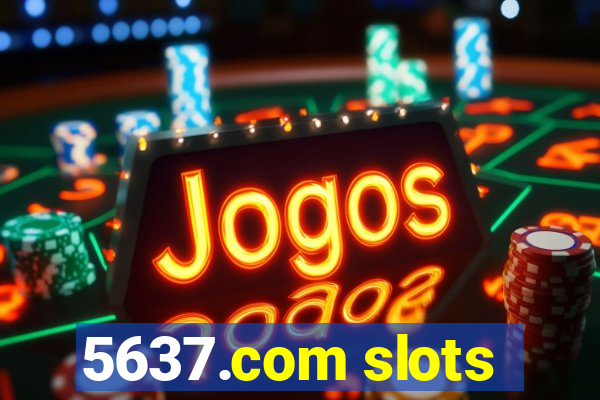 5637.com slots