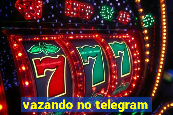 vazando no telegram