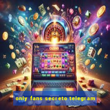 only fans secreto telegram