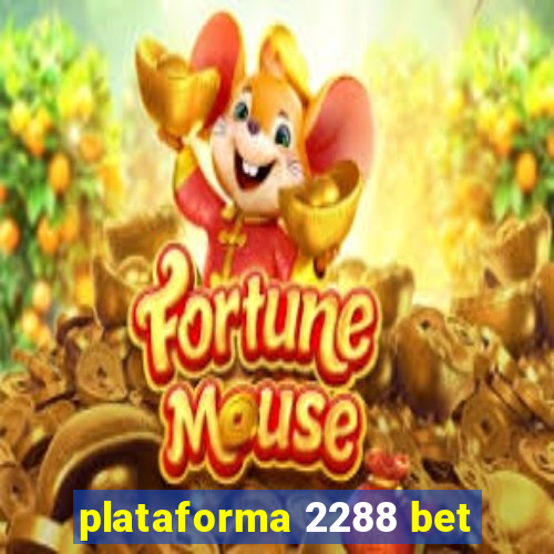 plataforma 2288 bet