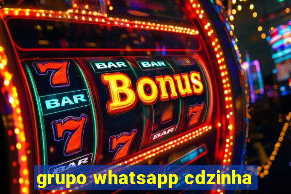 grupo whatsapp cdzinha