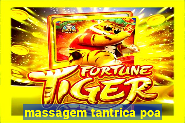 massagem tantrica poa