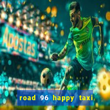 road 96 happy taxi security call password