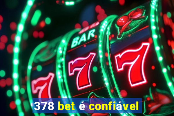 378 bet é confiável