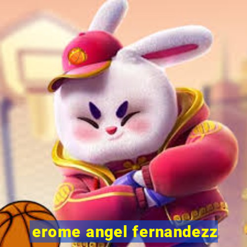 erome angel fernandezz