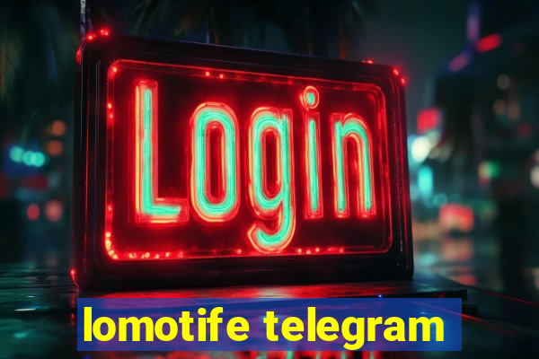 lomotife telegram