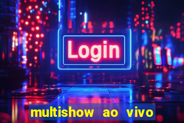 multishow ao vivo gratis online