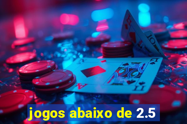 jogos abaixo de 2.5