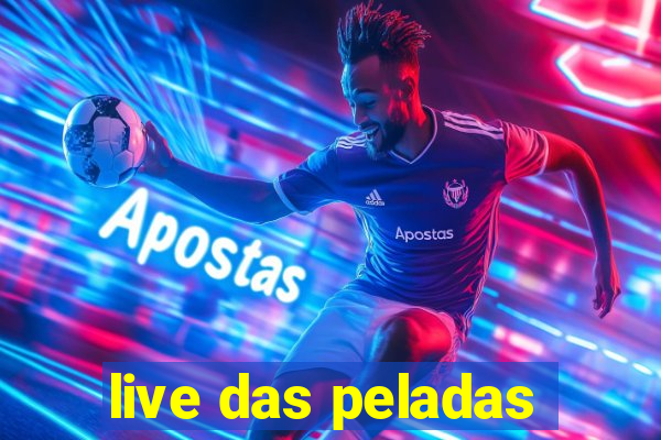 live das peladas