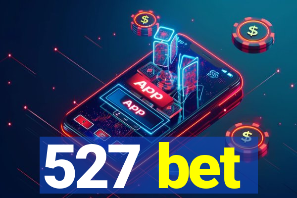 527 bet