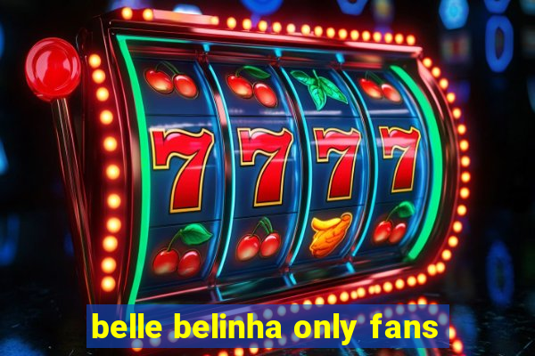 belle belinha only fans