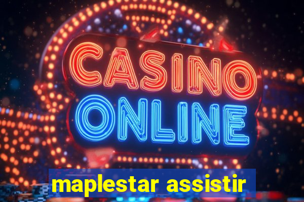 maplestar assistir