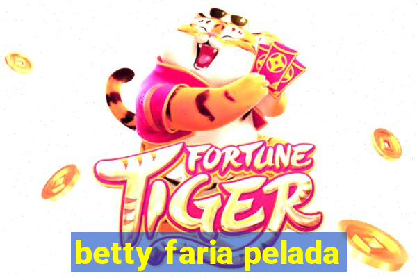 betty faria pelada