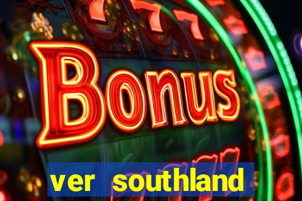 ver southland online gratis