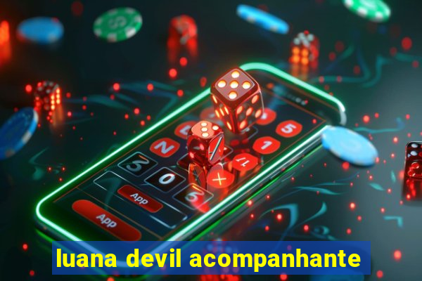 luana devil acompanhante